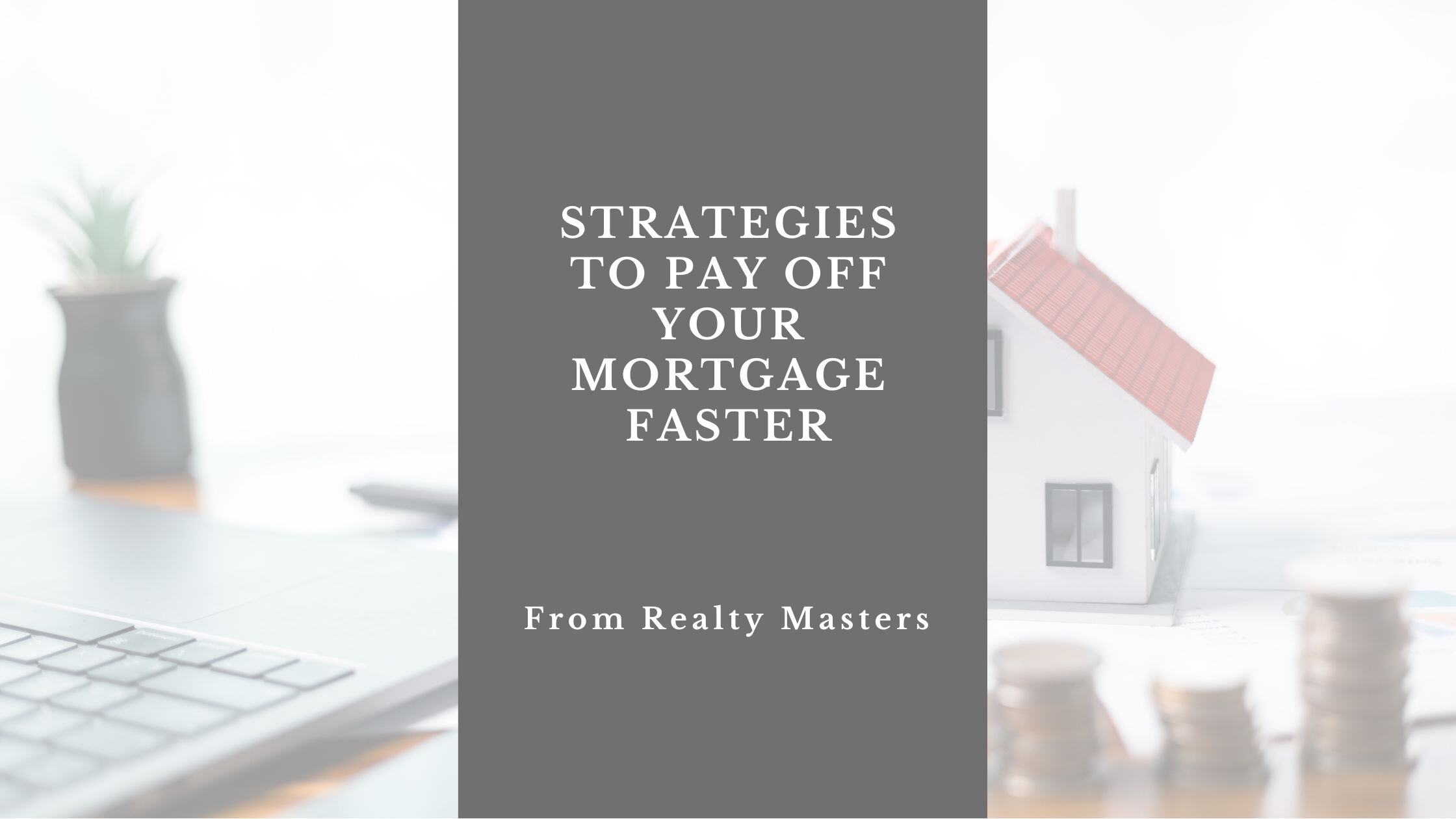 Strategies to Pay Off Your Mortgage Faster and Save on Interest
